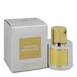 Tom Ford Metallique - Tom Ford Eau De Parfum Spray 50 ml